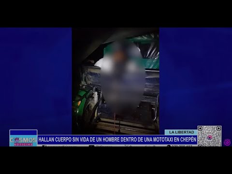 La Libertad: hallan cuerpo sin vida de un hombre dentro de una mototaxi en Chepén