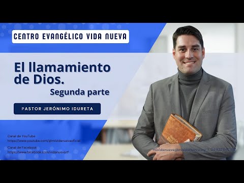 'El llamamiento de Dios'. Segunda parte, por el pastor Jerónimo Idureta.