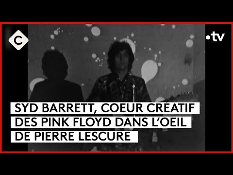 Syd Barrett, l’âme trop intense des Pink Floyd - L’Oeil de Pierre - C à Vous - 23/02/2024