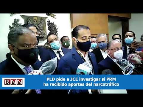 PLD pide JCE investigar aportes de PRM al narcotráfico