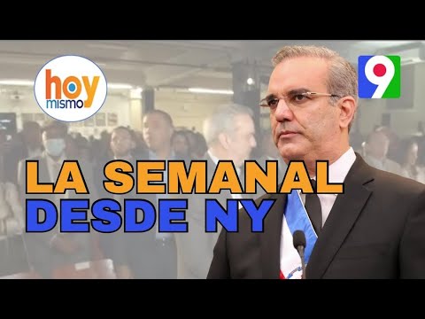 La Semanal de Abinader será hoy desde New York  | Hoy Mismo