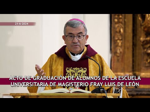 Misa Graduación Escuela Magisterio Fray Luis de León 2024 _ Homilía Luis Argüello