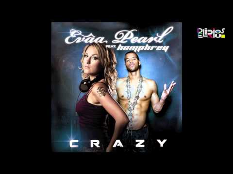 Evaa Pearl ft Humphrey – Crazy (Benjamin Franklin Remix)