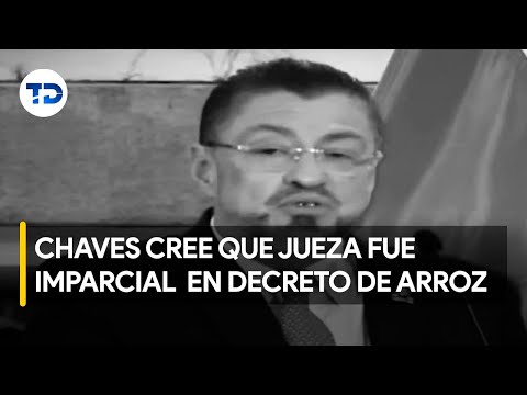 Rodrigo Chaves denuncia imparcialidad de jueza en decreto del arroz