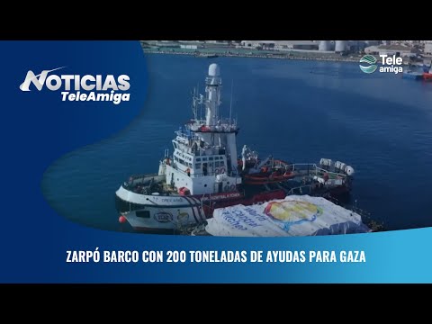 Zarpó barco con 200 toneladas de ayudas para Gaza - Noticias Teleamiga