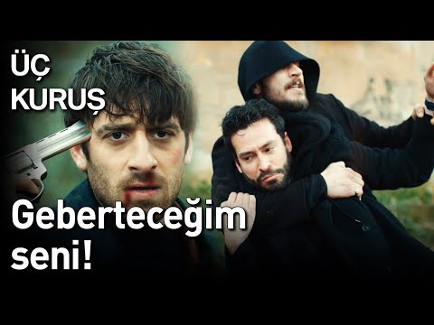 Üç Kuruş 19. Bölüm - Geberteceğim Seni!