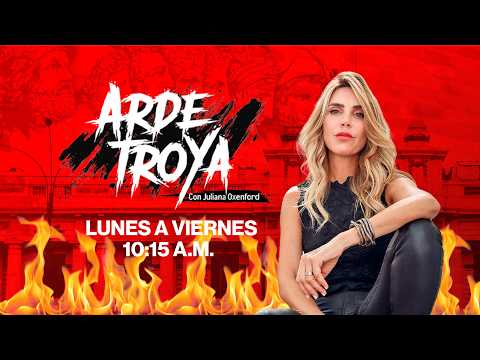 ARDE TROYA con JULIANA OXENFORD | PROGRAMA del 27/07/26 | La República - LR+