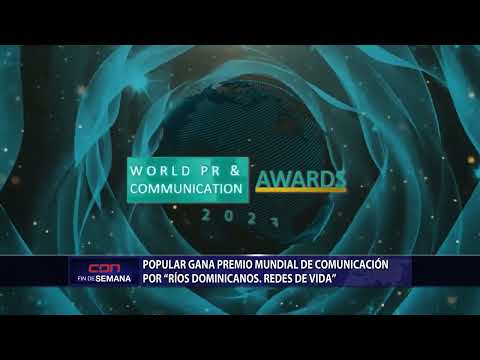 Popular gana premio mundial de comunicación por «Rios Dominicanos, Redes de Vidas»
