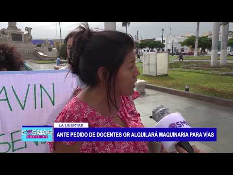 La Libertad: Ante pedido de docentes gr alquilará maquinaria para rehabilitar vías en Sinsicap