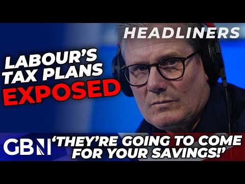 Labour's tax plans EXPOSED which could see families bills DOUBLE: 'They're coming for your savings!'
