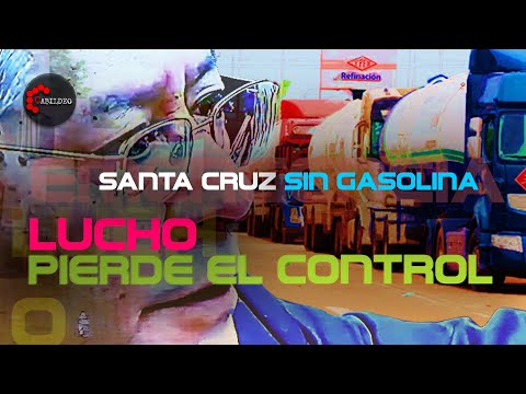 #EMERGENCIA ¡SANTA CRUZ SIN GASOLINA! -LUCHO PIERDE EL CONTROL-  | #CabildeoDigital