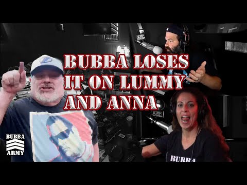 Bubba Loses It on Anna And Lummy - #TheBubbaArmy