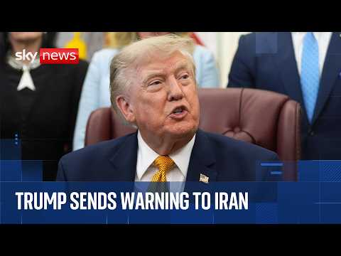 Trump warns Iran it's the 'last chance' to sign a 'good document'