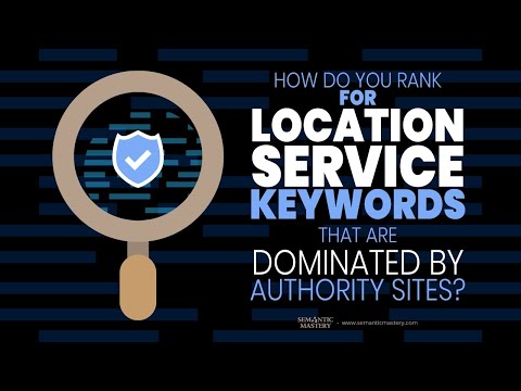 How Do You Rank For Location Service Keywords That Are Dominated By Authority Sites?