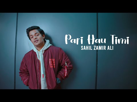 Sahil Zamir Ali - Pari Hau Timi [Official Video]