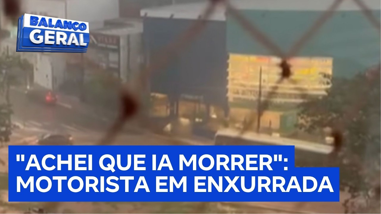 “Achei que ia morrer”, diz motorista preso em carro durante enxurrada em SP