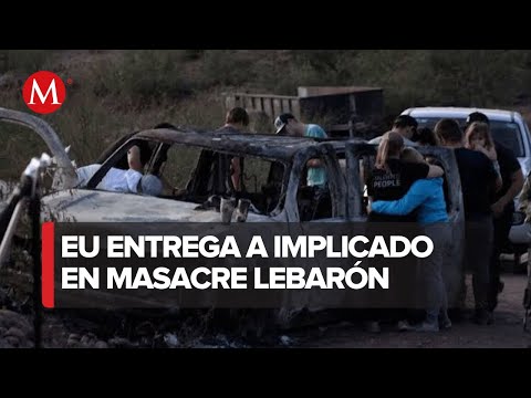EU entrega a México a presunto implicado en la masacre de la familia LeBarón