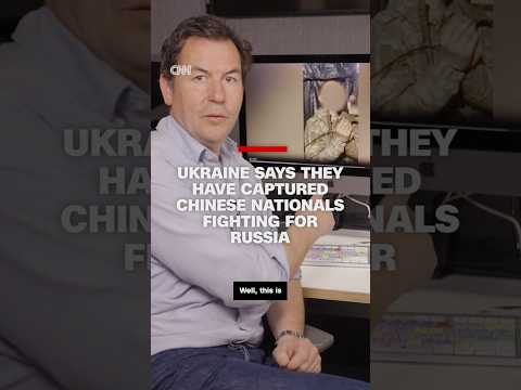 Ukraine says they have captured Chinese nationals fighting for Ukraine