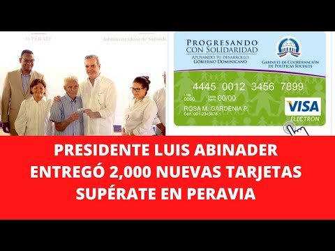 PRESIDENTE LUIS ABINADER ENTREGÓ 2,000 NUEVAS TARJETAS SUPÉRATE EN PERAVIA
