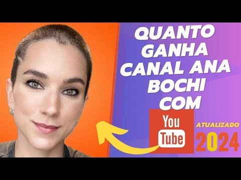 Quanto ganha o Canal Ana Bochi em 2024 Atualizado