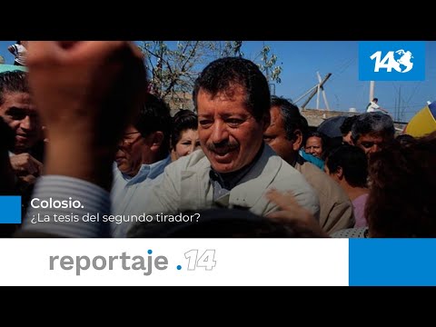 Reportaje 14 | Colosio. ¿La tesis del segundo tirador?