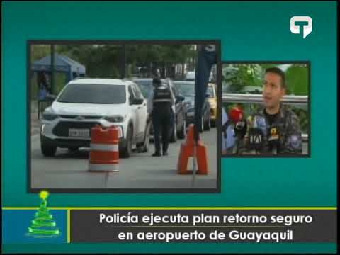 Policía ejecuta plan retorno seguro en aeropuerto de Guayaquil