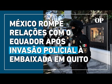 México rompe relações com o Equador após invasão policial à embaixada em Quito