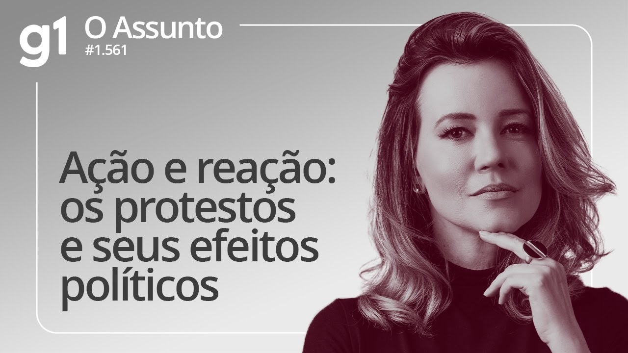 Ação e reação: os protestos e seus efeitos políticos | O ASSUNTO