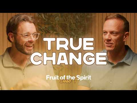 Week 1: True Change | Fruit of the Spirit Sermon Deep Dive