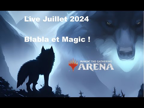 Live - Blabla du Soir - Juillet 2024 - Magic Arena