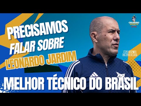 🔥PRECISAMOS FALAR SOBRE LEONARDO JARDIM: O MELHOR TREINADOR DO BRASIL