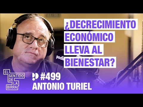 ¿El decrecimiento económico lleva al bienestar?. Antonio Turiel | Cap.499