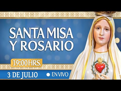 Santa Misa y Rosario3 de Julio EN VIVO