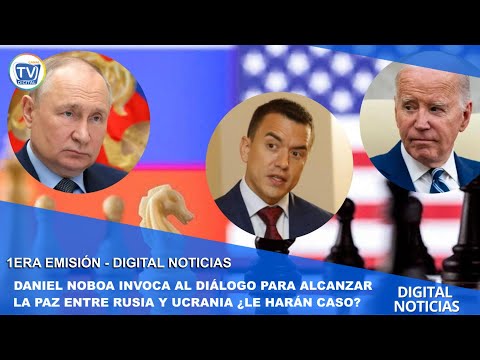 DANIEL NOBOA INVOCA AL DIÁLOGO PARA ALCANZAR LA PAZ ENTRE RUSIA Y UCRANIA ¿LE HARÁN CASO?