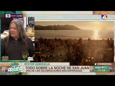 Vamo Arriba - Néstor Ganduglia: Todo sobre la Noche de San Juan