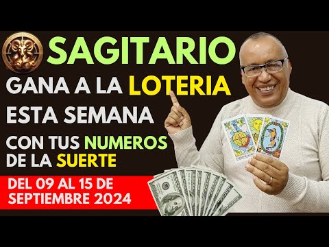 SAGITARIO..GANARÁS FIJO a la LOTERÍA con estos NÚMEROS del (09 AL 15 SEPTIEMBRE 2024)