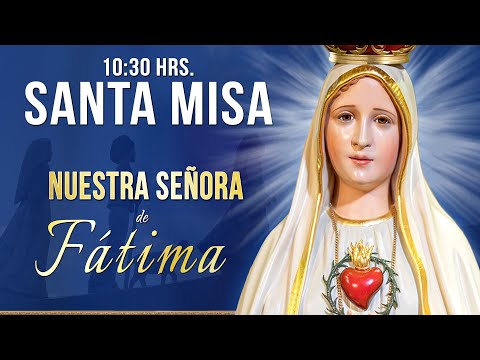 MISA SOLEMNE? NUESTRA SEÑORA DE FÁTIMA Rosario y Santa Misa Hoy 13 de Mayo EN VIVO