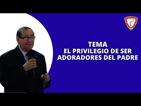 TEMA: EL PRIVILEGIO DE SER ADORADORES DEL PADRE.