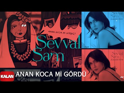 Şevval Sam - Anan Koca mi Gördü I Official Music Video © 2022 Kalan Müzik
