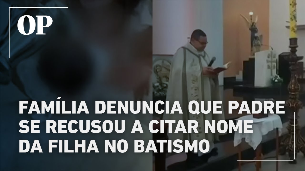 Família denuncia que padre se recusou a citar nome da filha no batismo por não considerá-lo cristão