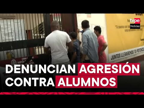 Cercado de Lima: padres de familia denuncia agresiones contra escolares