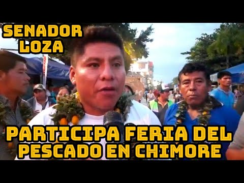 SENADOR LOZA RESALTO LA FERIA DEL PESCADO DE CHIMORE..