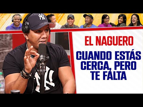 CUANDO ESTÁS CERCA, PERO TE FALTA - El Naguero