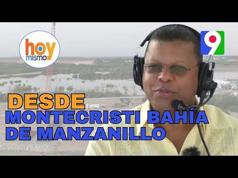 Desde Montecristi bahía de Manzanillo Transmisión Especial | Hoy Mismo