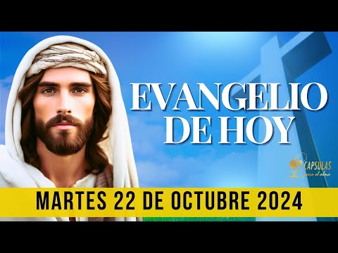 EVANGELIO DE HOY   Martes 22 de Octubre 2024 ? Reflexio?n, Mensaje y Bendicio?n del Di?a