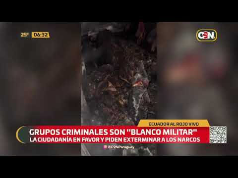 Ecuador al rojo vivo: Grupos criminales son blanco militar