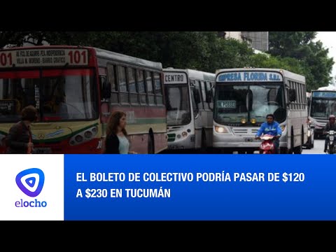 EL BOLETO DE COLECTIVO PODRÍA PASAR DE $120 A $230 EN TUCUMÁN