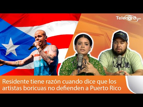 Residente tiene razón cuando dice que los artistas boricuas no defienden a Puerto Rico