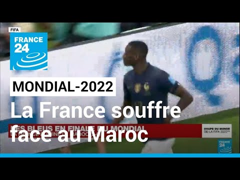 Mondial-2022 : La France a souffert face au Maroc pour se hisser en finale • FRANCE 24