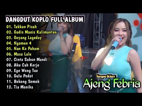 Takkan Pisah - Ajeng Febria Full Album Terbaru 2026 | Campursari Dangdut Koplo |Tia Monika,Masa Lalu